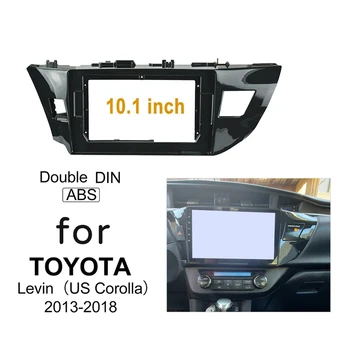 10.1 Inch 2 Din Masina Stereo Radio Fascia Dash DVD Player Adaptor Cadru Panou Pentru TOYOTA Corolla 2013-2018 NOI