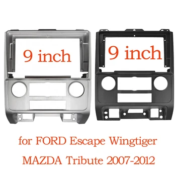 9 Inch Radio Auto Fascia Rama 2DIN Instala Panoul de Bord Pentru FORD Escape Wingtiger / MAZDA Tribute 2007-2012