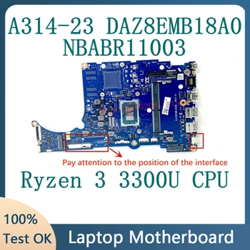 DAZ8EMB18A0 NBABR11003 Pentru Acer A314-23 A315-23 A515-46 Placa de baza Laptop 4GB Cu Ryzen 3 3300U CPU 100% Complet de Lucru Bine