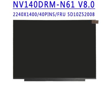 FRU 5D10Z52008 NV140DRM-N61 V8.0 14.0 Inch 2240X1400 EDP 40PINS 100%sRGB Ecran LCD Pentru Lenovo Xiaoxin Pro 14ITL AIR14PLUS 2021