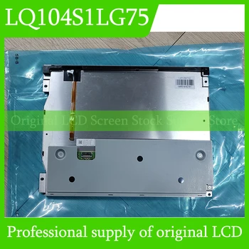 LQ104S1LG75 Original Pentru Sharp 10.4 Inch LCD Ecran Display Panou de Brand Nou